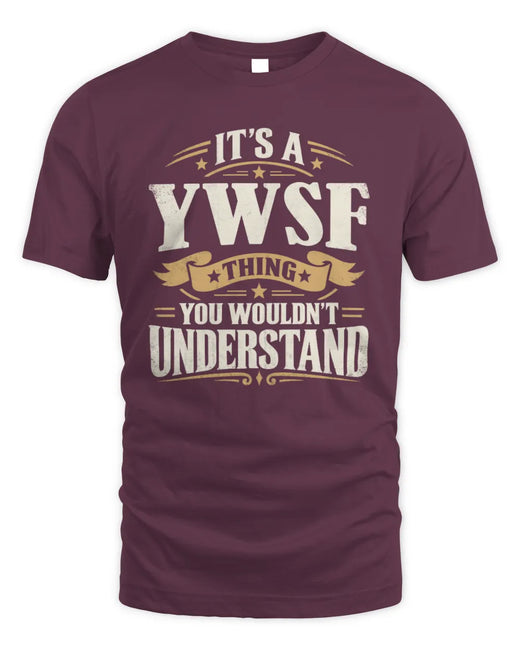 YWSF P08 TH51 - Personalized “It’s a/an [NAME] Thing – You Wouldn’t Understand” Shirt
