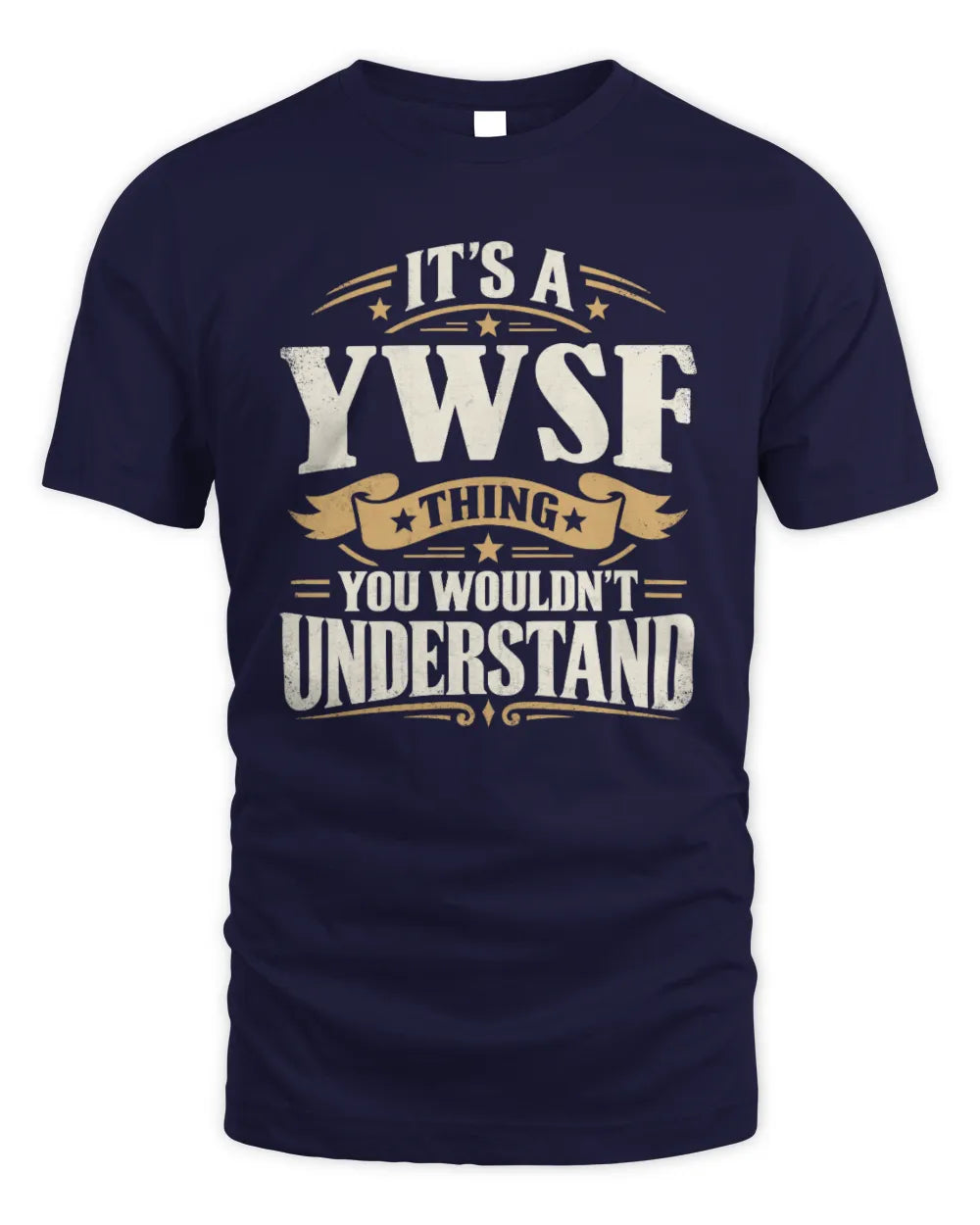 YWSF P08 TH51 - Personalized “It’s a/an [NAME] Thing – You Wouldn’t Understand” Shirt - Unisex Standard T-Shirt - Navy