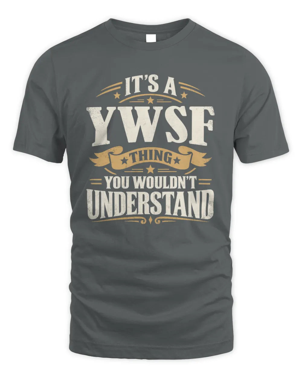 YWSF P08 TH51 - Personalized “It’s a/an [NAME] Thing – You Wouldn’t Understand” Shirt - Unisex Standard T-Shirt - Charcoal