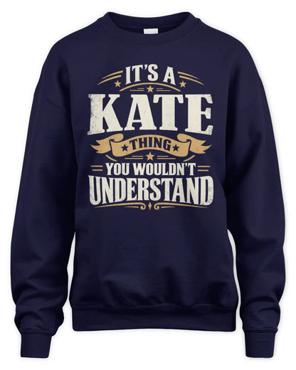 KATE P08 TH51 - Personalized “It’s a/an [NAME] Thing – You Wouldn’t Understand” Shirt - Unisex Sweatshirt - Navy