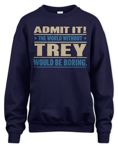 TREY TP68-K2-968 – Personalized Funny Quote Apparel “The World Without NAME Would Be Boring” - Unisex Sweatshirt - Navy