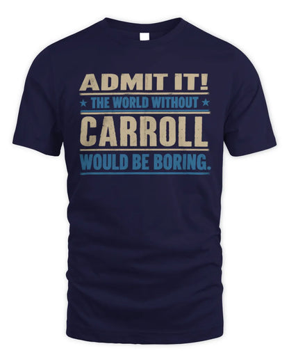 CARROLL TP68-K2-968 – Personalized Funny Quote Apparel “The World Without NAME Would Be Boring” - Unisex Standard T-Shirt - Navy