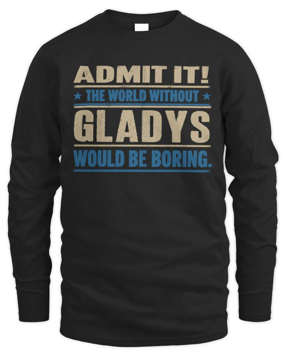 GLADYS TP68-K2-968 – Personalized Funny Quote Apparel “The World Without NAME Would Be Boring” - Men's Long Sleeved T-Shirt - Black