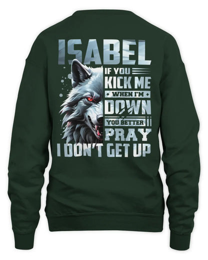 ISABEL AP62-K4-666 - Personalized Fierce Wolf Quote Apparel “If You Kick Me When I’m Down, You Better Pray I Don’t Get Up” - Unisex Sweatshirt - Forest Green