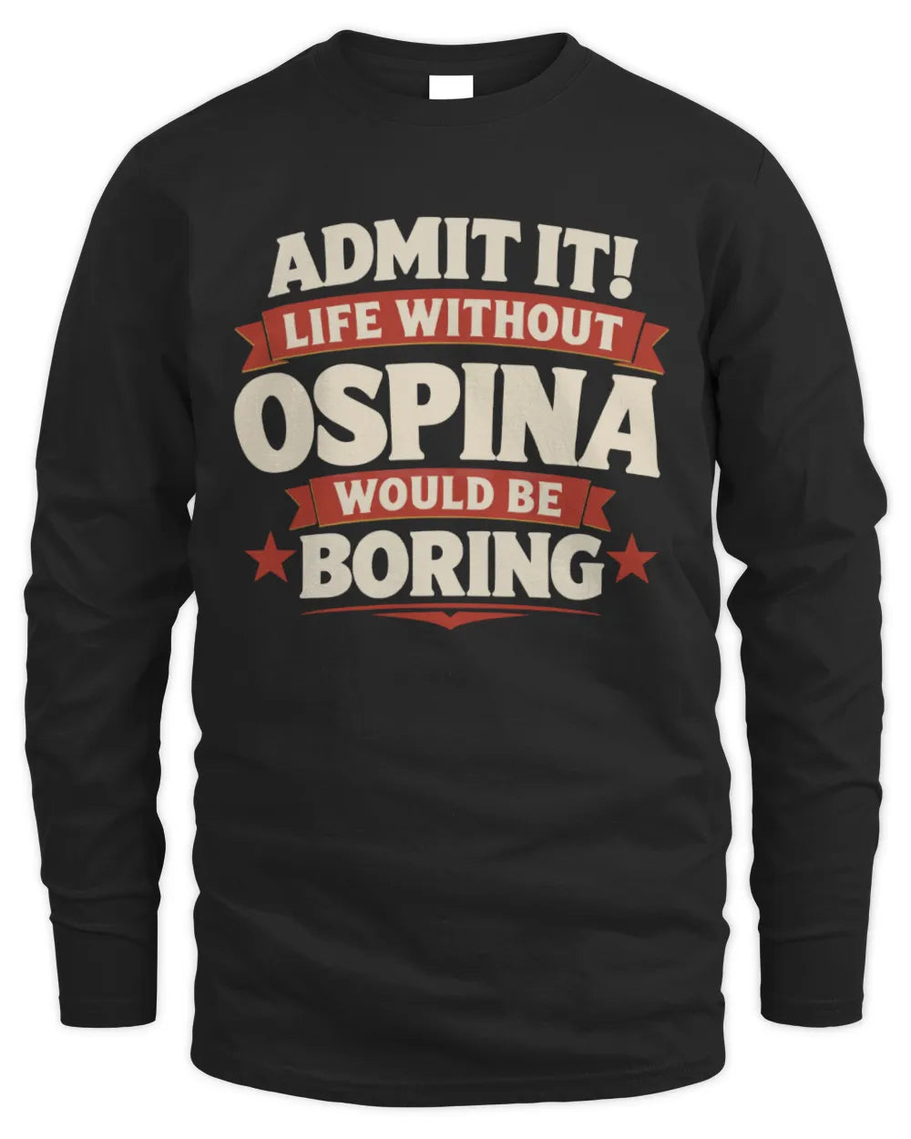 OSPINA P4 KT003 Personalized Funny Quote Apparel “Life Without NAME Would Be Boring” - Men's Long Sleeved T-Shirt - Black