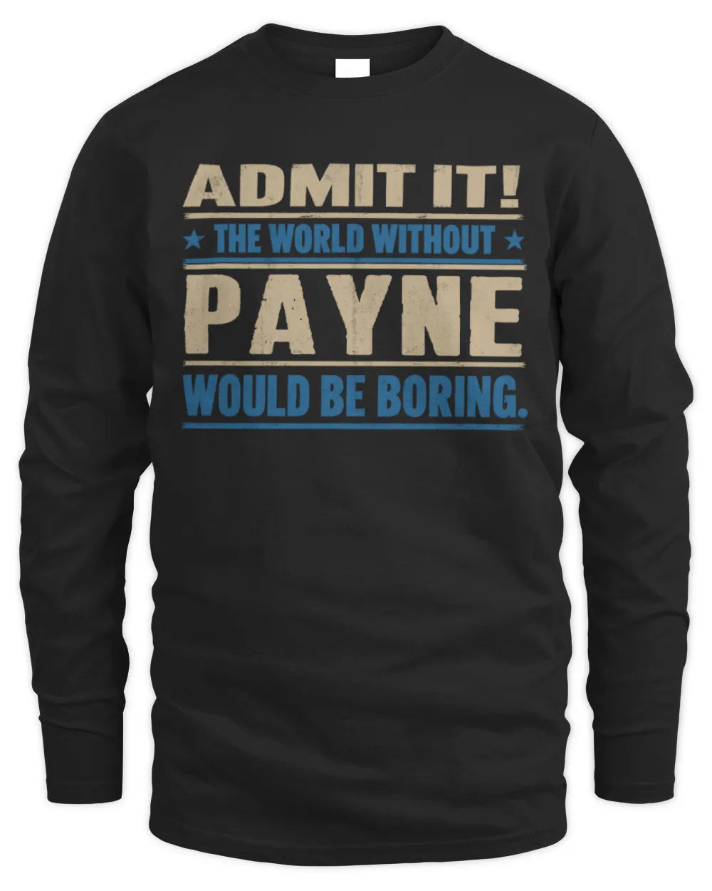 PAYNE TP68-K2-968 – Personalized Funny Quote Apparel “The World Without NAME Would Be Boring” - Men's Long Sleeved T-Shirt - Black