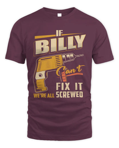 BILLY TP22-K4-228 - Personalized Handyman T-Shirt “If AARON Can’t Fix It, We’re All Screwed” - Unisex Standard T-Shirt - Maroon