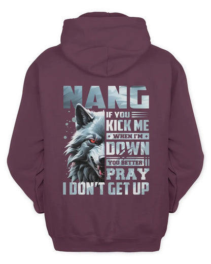 NANG AP62-K4-666 - Personalized Fierce Wolf Quote Apparel “If You Kick Me When I’m Down, You Better Pray I Don’t Get Up” - Unisex Hoodie - Maroon