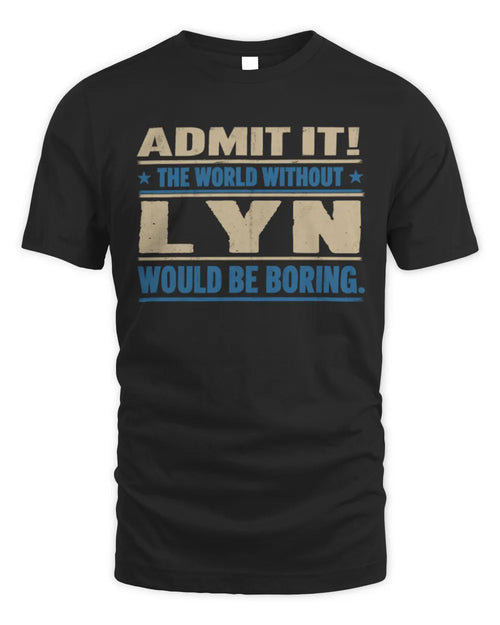 LYN TP68-K2-968 – Personalized Funny Quote Apparel “The World Without NAME Would Be Boring” - Unisex Standard T-Shirt - Black