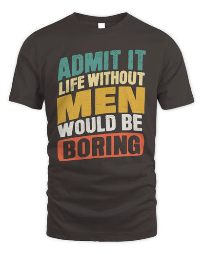 MEN TP88-K4-229
Personalized Funny Quote Apparel “Life Without NAME Would Be Boring” - Unisex Standard T-Shirt - Dark Chocolate