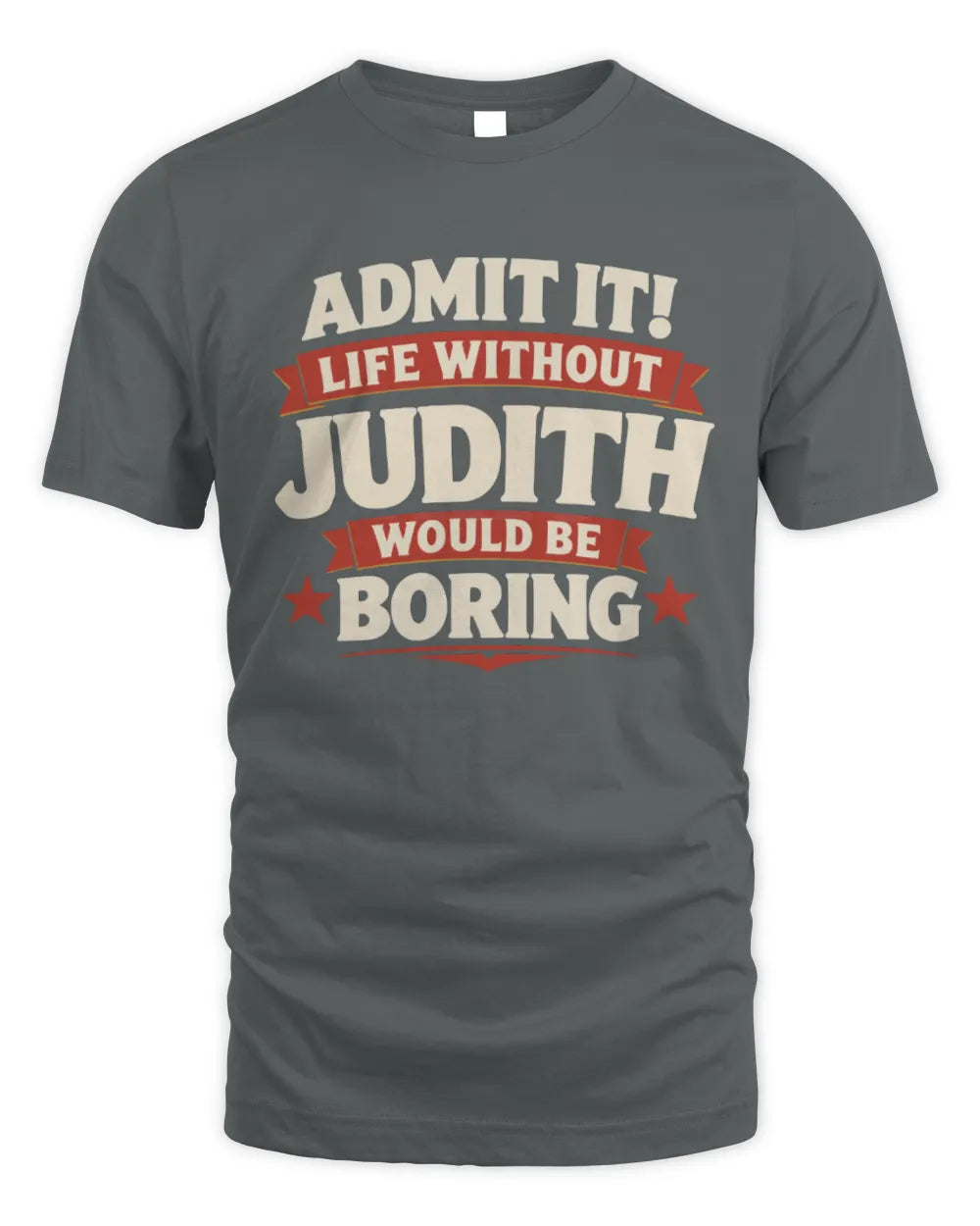 JUDITH P4 KT003 Personalized Funny Quote Apparel “Life Without NAME Would Be Boring” - Unisex Standard T-Shirt - Charcoal