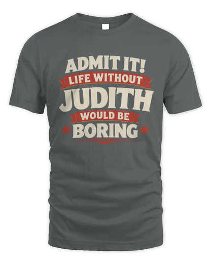 JUDITH P4 KT003 Personalized Funny Quote Apparel “Life Without NAME Would Be Boring” - Unisex Standard T-Shirt - Charcoal