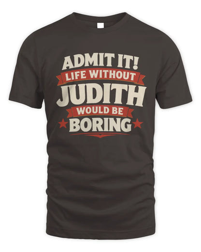 JUDITH P4 KT003 Personalized Funny Quote Apparel “Life Without NAME Would Be Boring” - Unisex Standard T-Shirt - Dark Chocolate