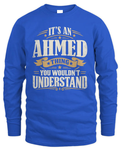 AHMED P08 TH51 - Personalized “It’s a/an [NAME] Thing – You Wouldn’t Understand” Shirt - Men's Long Sleeved T-Shirt - Royal