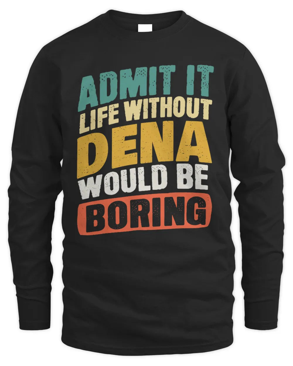DENA TP88-K4-229
Personalized Funny Quote Apparel “Life Without NAME Would Be Boring” - Men's Long Sleeved T-Shirt - Black
