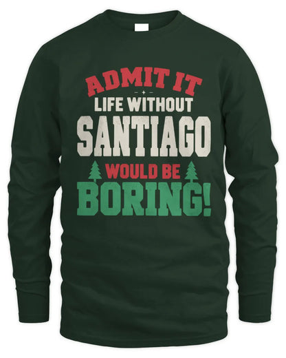 SANTIAGO P5 TH08 Christmas T-Shirt – “Life Without NAME Would Be Boring” - Men's Long Sleeved T-Shirt - Forest Green