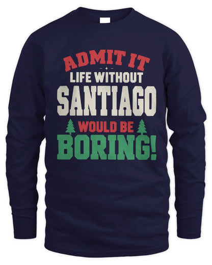 SANTIAGO P5 TH08 Christmas T-Shirt – “Life Without NAME Would Be Boring” - Men's Long Sleeved T-Shirt - Navy