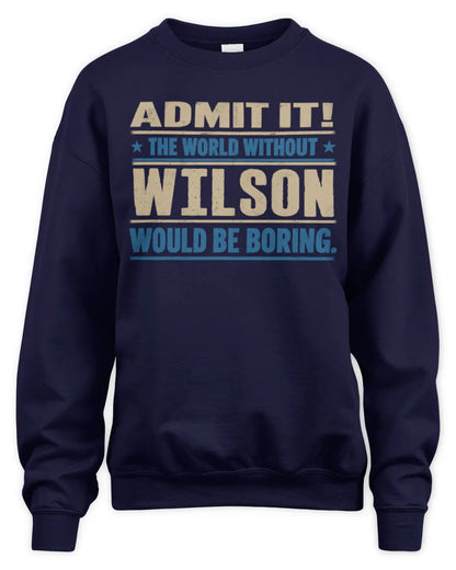 WILSON TP68-K2-968 – Personalized Funny Quote Apparel “The World Without NAME Would Be Boring” - Unisex Sweatshirt - Navy