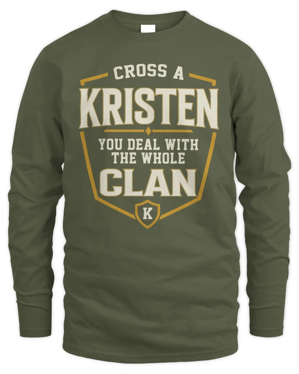 KRISTEN NT1-K008 Cross A/An NAME, You Deal With the Whole Clan | Personalized Vintage T-Shirt - Men's Long Sleeved T-Shirt - Military Green