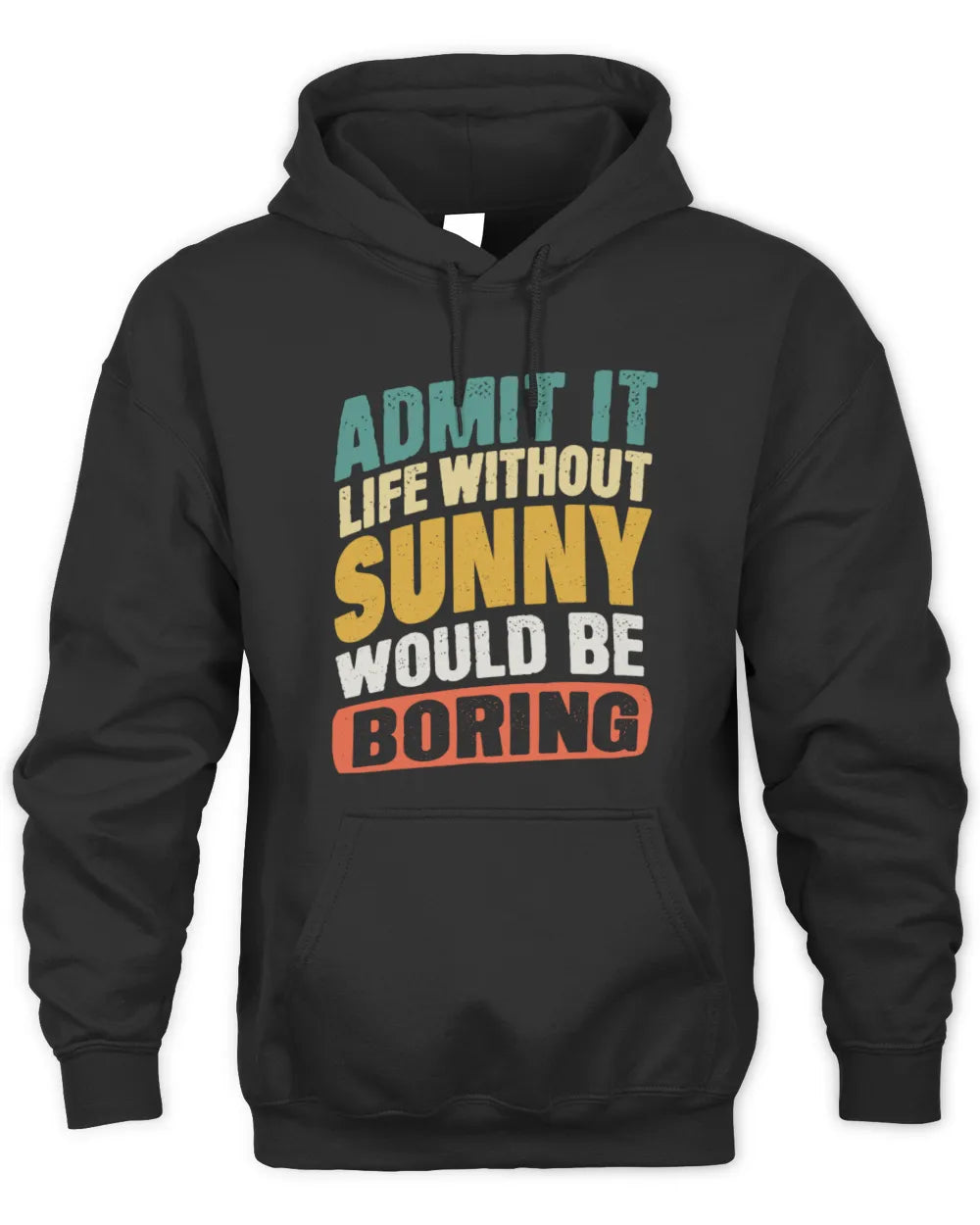 SUNNY TP88-K4-229
Personalized Funny Quote Apparel “Life Without NAME Would Be Boring” - Unisex Hoodie - Black