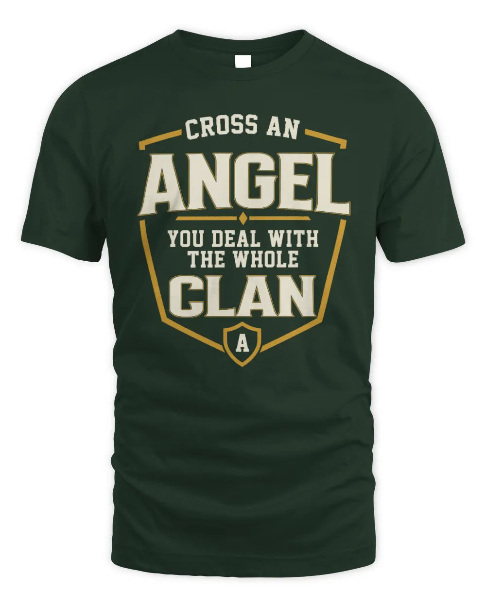 ANGEL NT1-K008 Cross A/An NAME, You Deal With the Whole Clan | Personalized Vintage T-Shirt - Unisex Standard T-Shirt - Forest Green