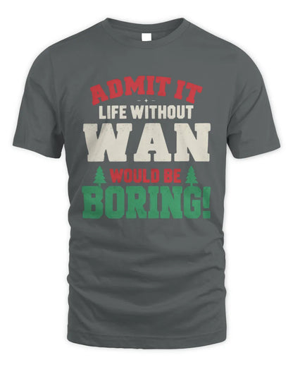 WAN P5 TH08 Christmas T-Shirt – “Life Without NAME Would Be Boring” - Unisex Standard T-Shirt - Charcoal