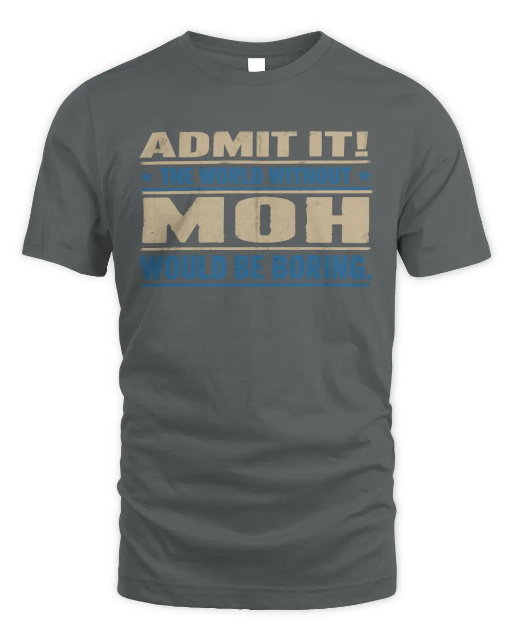 MOH TP68-K2-968 – Personalized Funny Quote Apparel “The World Without NAME Would Be Boring” - Unisex Standard T-Shirt - Charcoal