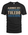TOLEDO TP68-K2-968 – Personalized Funny Quote Apparel “The World Without NAME Would Be Boring”