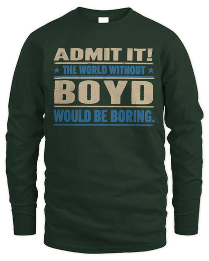 BOYD TP68-K2-968 – Personalized Funny Quote Apparel “The World Without NAME Would Be Boring” - Men's Long Sleeved T-Shirt - Forest Green