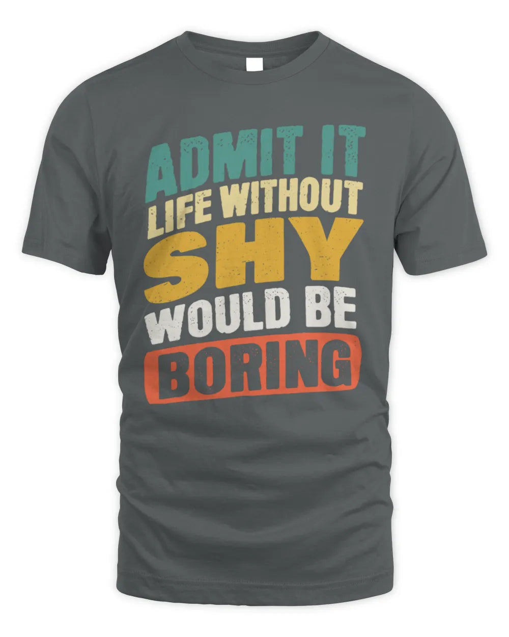 SHY TP88-K4-229
Personalized Funny Quote Apparel “Life Without NAME Would Be Boring” - Unisex Standard T-Shirt - Charcoal