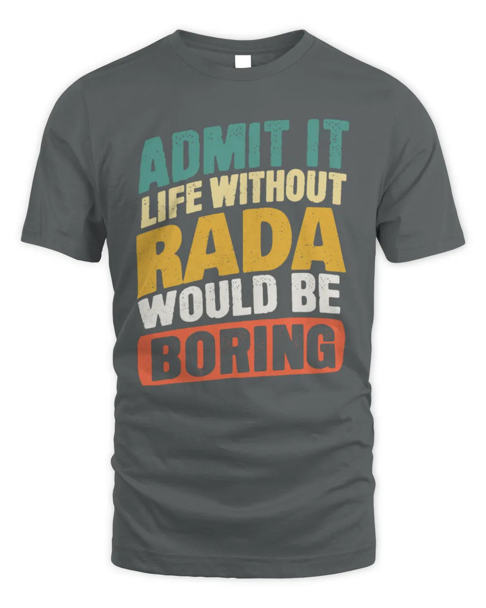 RADA TP88-K4-229
Personalized Funny Quote Apparel “Life Without NAME Would Be Boring” - Unisex Standard T-Shirt - Charcoal