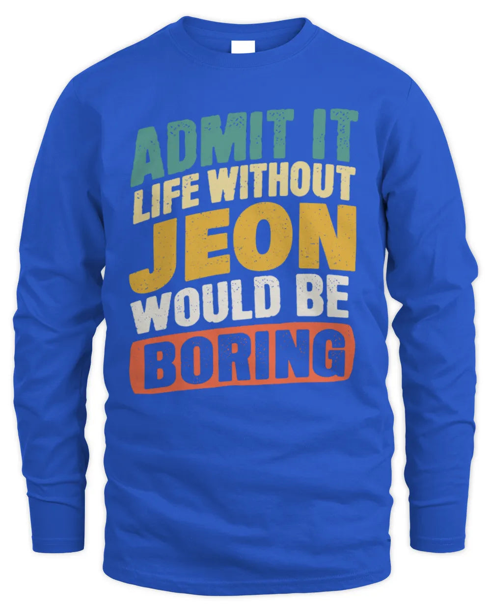 JEON TP88-K4-229
Personalized Funny Quote Apparel “Life Without NAME Would Be Boring” - Men's Long Sleeved T-Shirt - Royal