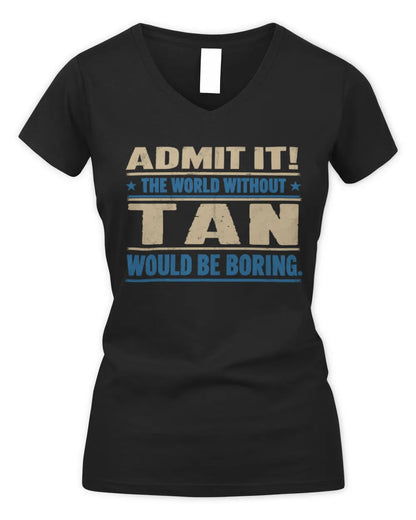 TAN TP68-K2-968 – Personalized Funny Quote Apparel “The World Without NAME Would Be Boring” - Women's V-Neck T-Shirt - Black