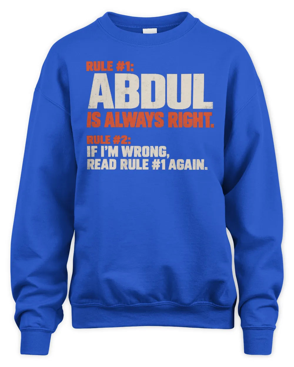 ABDUL NP1-H006 - Always Right Personalized Name T-Shirt – Funny Custom Name Shirt - Unisex Sweatshirt - Royal