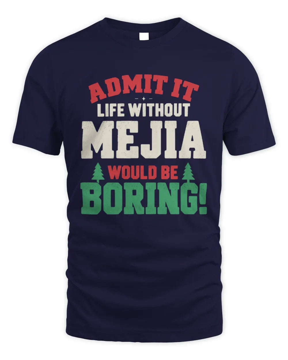 MEJIA P5 TH08 Christmas T-Shirt – “Life Without NAME Would Be Boring” - Unisex Standard T-Shirt - Navy