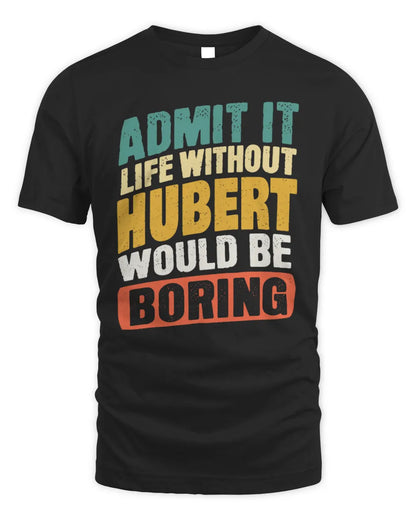 HUBERT TP88-K4-229
Personalized Funny Quote Apparel “Life Without NAME Would Be Boring” - Unisex Standard T-Shirt - Black