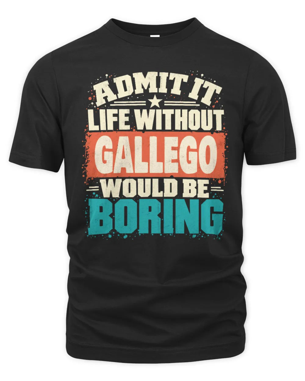 GALLEGO P02-TH11-226 Personalized Admit It Life Without [Name] Would Be Boring T-Shirt - Custom Name Funny Gift - Unisex Standard T-Shirt - Black