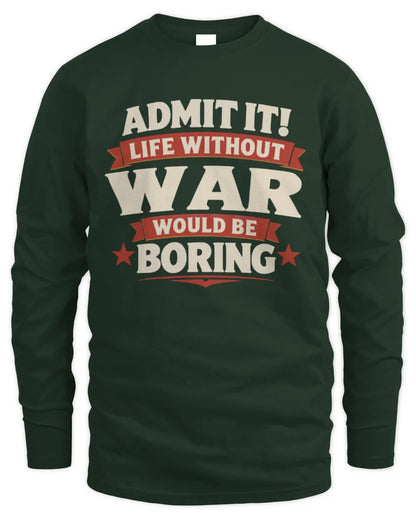 WAR P4 KT003 Personalized Funny Quote Apparel “Life Without NAME Would Be Boring” - Men's Long Sleeved T-Shirt - Forest Green