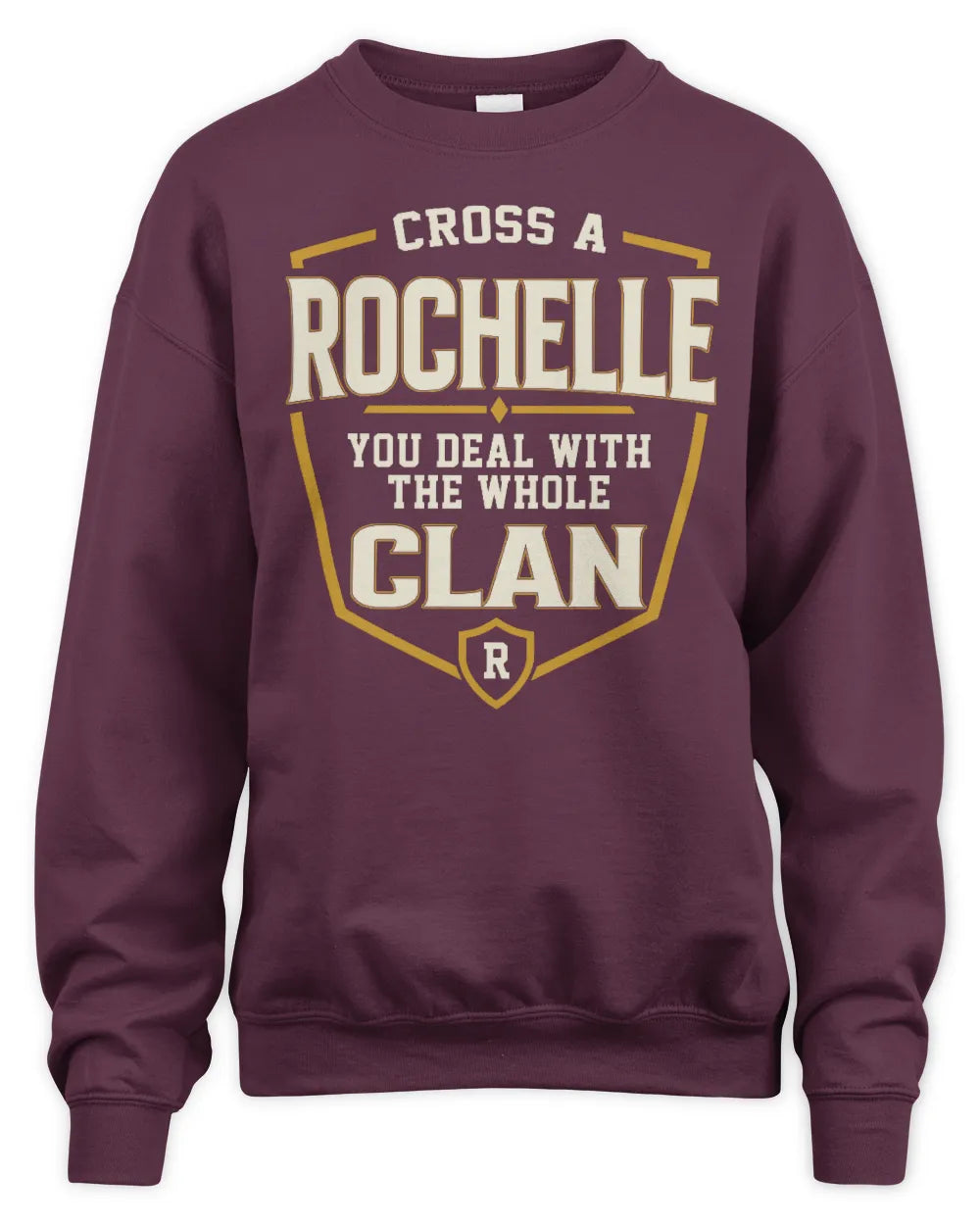 ROCHELLE NT1-K008 Cross A/An NAME, You Deal With the Whole Clan | Personalized Vintage T-Shirt - Unisex Sweatshirt - Maroon