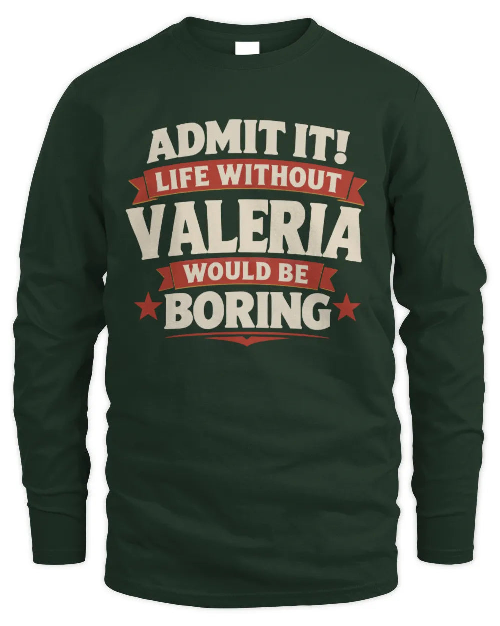 VALERIA P4 KT003 Personalized Funny Quote Apparel “Life Without NAME Would Be Boring” - Men's Long Sleeved T-Shirt - Forest Green