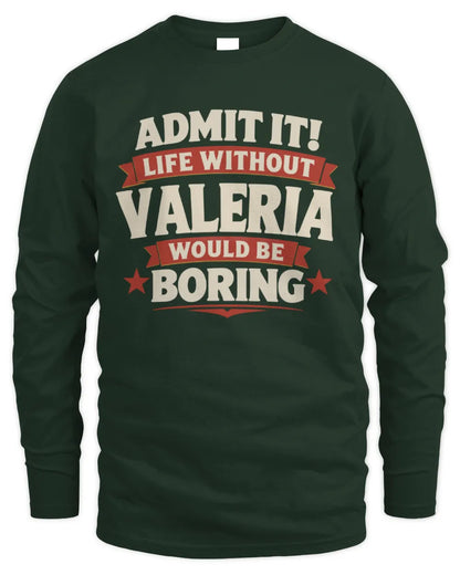 VALERIA P4 KT003 Personalized Funny Quote Apparel “Life Without NAME Would Be Boring” - Men's Long Sleeved T-Shirt - Forest Green