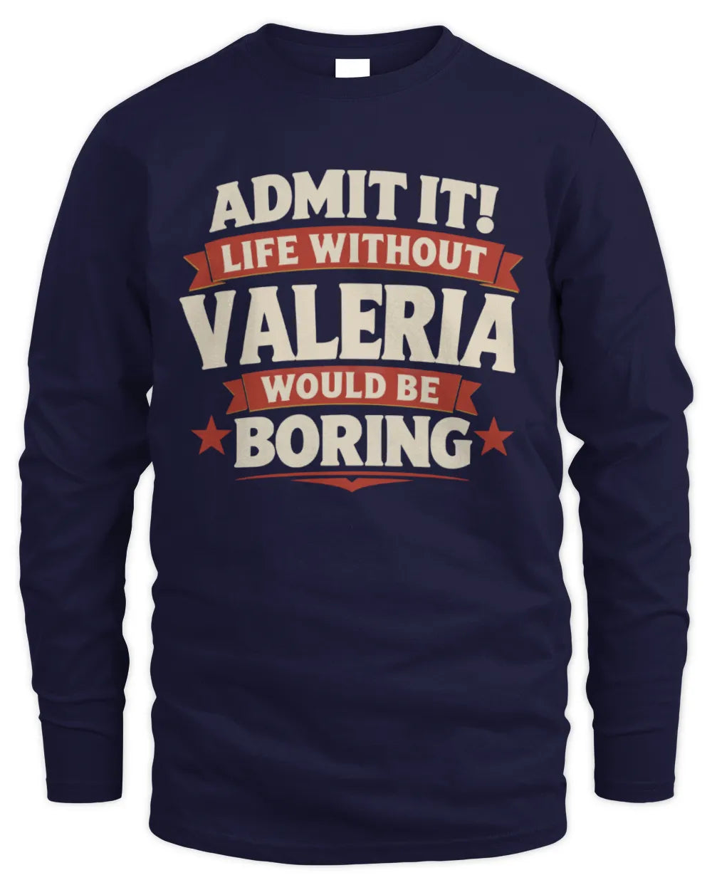 VALERIA P4 KT003 Personalized Funny Quote Apparel “Life Without NAME Would Be Boring” - Men's Long Sleeved T-Shirt - Navy