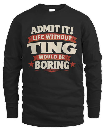 TING P4 KT003 Personalized Funny Quote Apparel “Life Without NAME Would Be Boring” - Men's Long Sleeved T-Shirt - Black