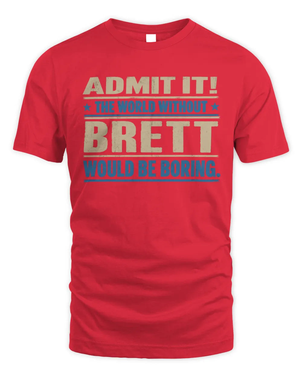 BRETT TP68-K2-968 – Personalized Funny Quote Apparel “The World Without NAME Would Be Boring” - Unisex Standard T-Shirt - Red