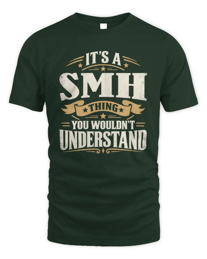 SMH P08 TH51 - Personalized “It’s a/an [NAME] Thing – You Wouldn’t Understand” Shirt - Unisex Standard T-Shirt - Forest Green