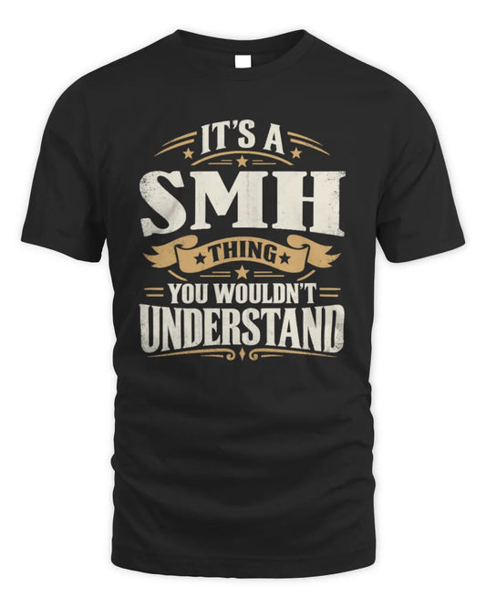 SMH P08 TH51 - Personalized “It’s a/an [NAME] Thing – You Wouldn’t Understand” Shirt - Unisex Standard T-Shirt - Black