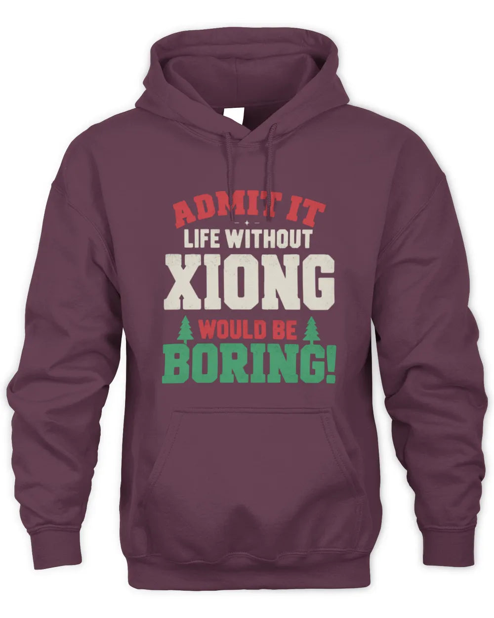XIONG P5 TH08 Christmas T-Shirt – “Life Without NAME Would Be Boring” - Unisex Hoodie - Maroon