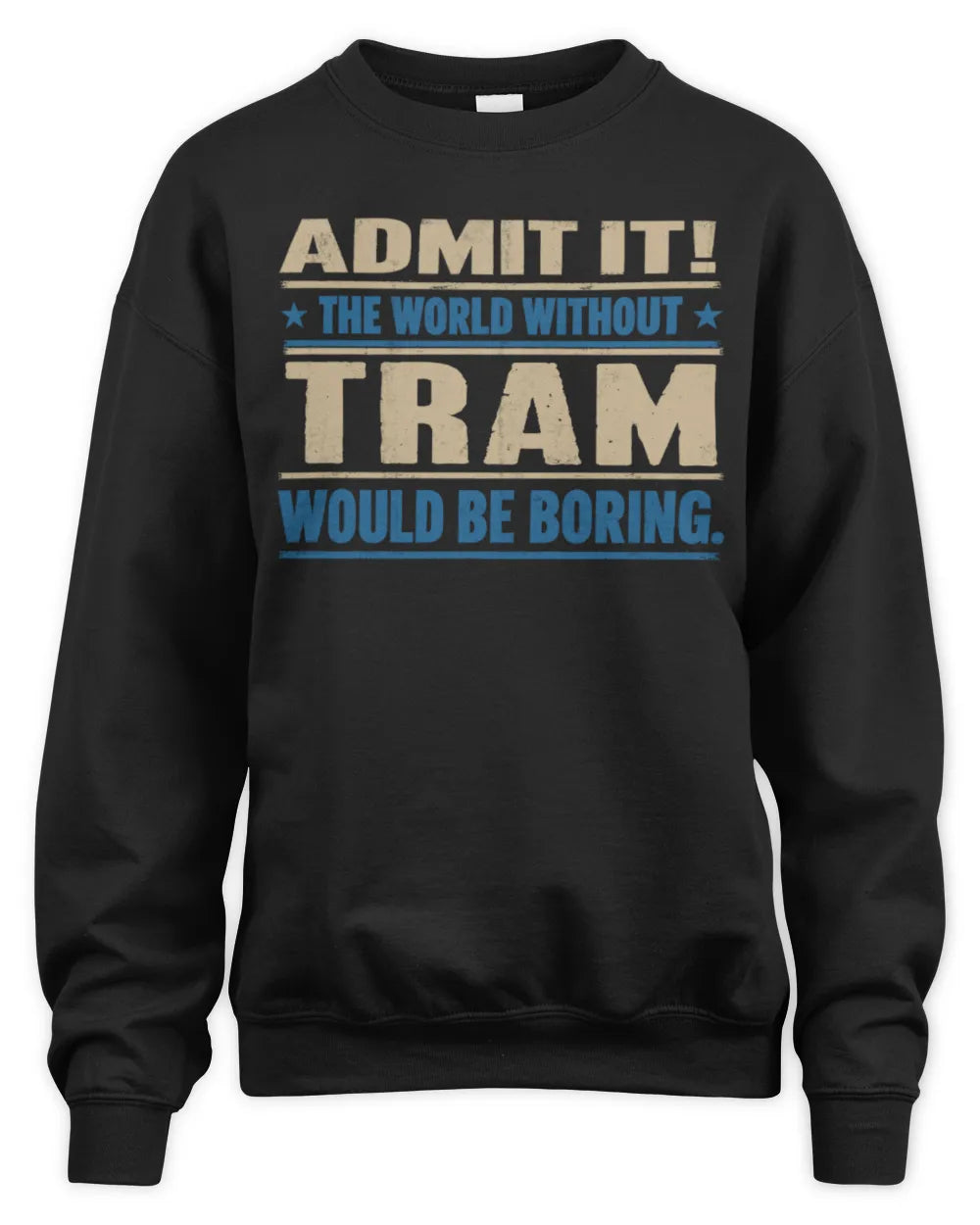 TRAM TP68-K2-968 – Personalized Funny Quote Apparel “The World Without NAME Would Be Boring” - Unisex Sweatshirt - Black