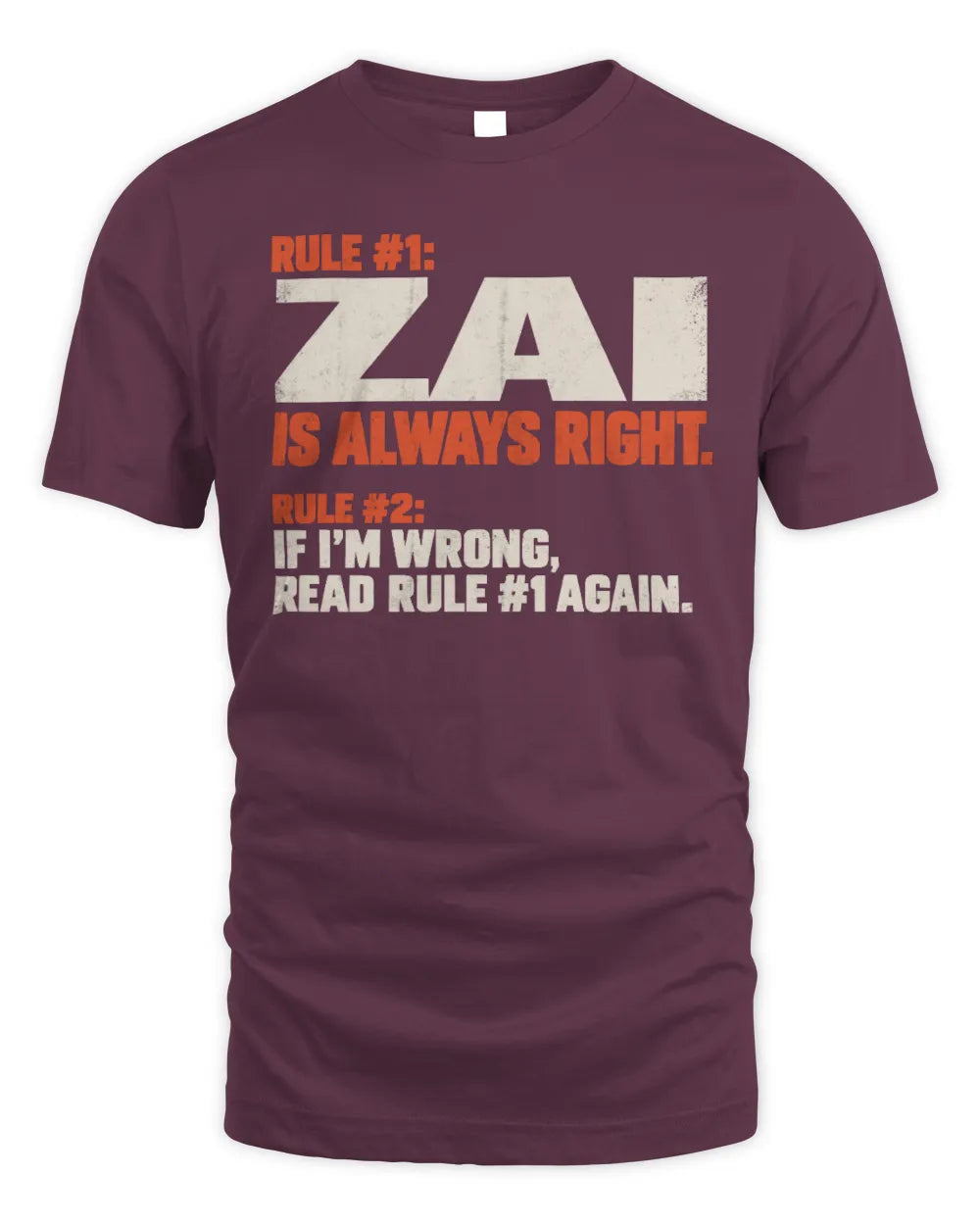 ZAI NP1-H006 
Always Right Personalized Name T-Shirt – Funny Custom Name Shirt - Unisex Standard T-Shirt - Maroon