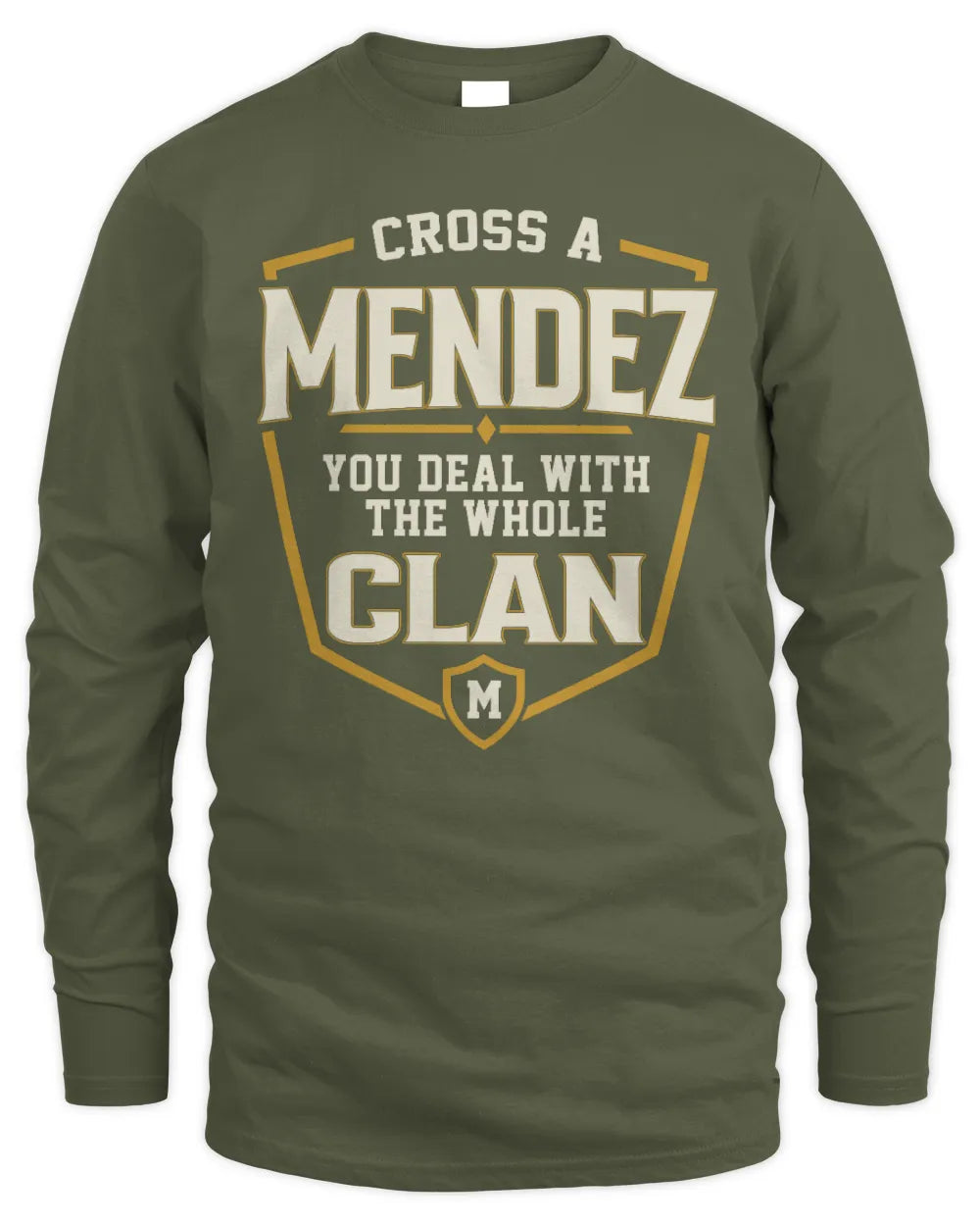 MENDEZ NT1-K008 Cross A/An NAME, You Deal With the Whole Clan | Personalized Vintage T-Shirt - Men's Long Sleeved T-Shirt - Military Green